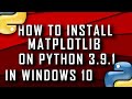 How To Install MatplotLib On Python 3 .9 .1 (Windows 10)