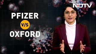 Head To Head: The Oxford And Pfizer Covid Vaccines Compared