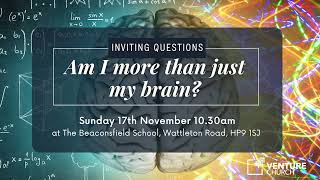 17th November 2024 | Inviting Questions | Am I more than just my brain? | Dr Sharon Dirckx