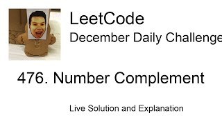 Daily Leetcode #636: Dec 27, 2021 - 476. Number Complement