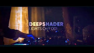 LIGHTS OUT 001 - Deepshader