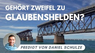 Gehört Zweifel zu Glaubenshelden? | Daniel Schulze