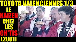 DOCUMENTAIRE JAPON "TOYOTA Valenciennes 1/3 : Le kaizen chez les ch'tis" (2001)