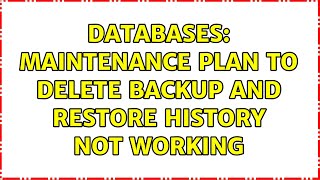Databases: Maintenance plan to delete backup and restore history not working