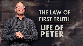 Life of Peter | Week 5: The Law of First Truth | Thrive Church