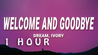 Dream, Ivory - Welcome and Goodbye (Lyrics) | 1 hour