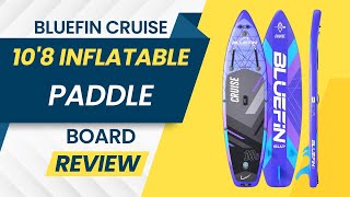 Bluefin Cruise 10'8 Inflatable Paddle Board Review