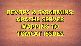 DevOps & SysAdmins: apache server mapping to tomcat issues