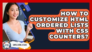 How To Customize HTML Ordered Lists With CSS Counters? - Simple HTML Studio