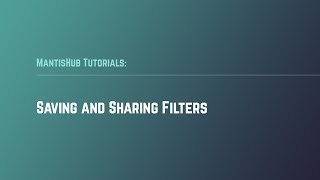 Saving and Sharing Filters in Mantis
