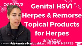 Genital HSV1, Herpes \u0026 Remorse, Topical Products for Herpes - 3/14/2023