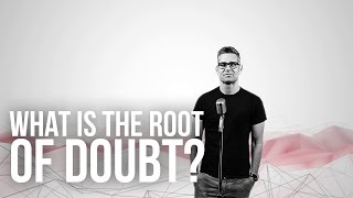 769. What Is The Root Of Doubt?