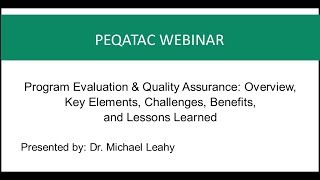 Program Evaluation & Quality Assurance: Overview, Key Elements, Challenges, Benefits, & Lessons...