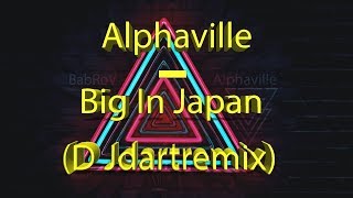 Alphaville – Big In Japan (D jDartRemix)