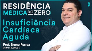 Insuficiência Cardíaca Aguda - Aula de Cardiologia | Residência Médica do Zero