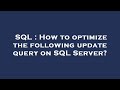 SQL : How to optimize the following update query on SQL Server?