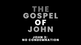 John 3- No Condemnation