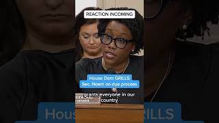 House Dem GRILLS Sec. Noem on due process