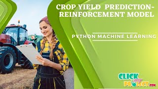 Python Machine Learning Project Crop Yield Prediction using Deep Learning ClickMyProject