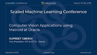 Supreet Oberoi - Computer Vision Applications using Matroid at Oracle
