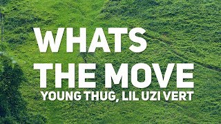 Young Thug - Whats The Move (Lyrics) (ft. Lil Uzi Vert)