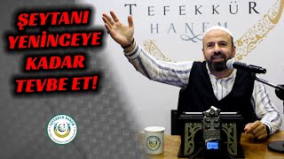 Şeytanı Yeninceye Kadar Tevbe Et! | İnsanlık Bu Halde..