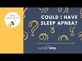 Could I Have Sleep Apnea?