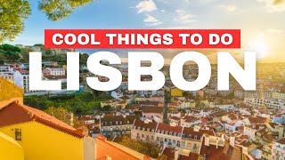 VERY ''COOL THINGS'' TO DO IN LISBON, Portugal