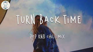 Turn back time 🌻 Pop RnB chill mix music w. lyric video