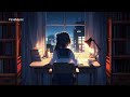 my lofi music for study with yana ⭐ for moody and chill vibes