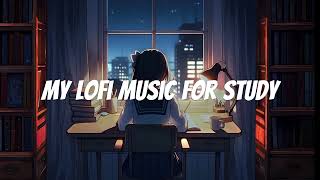 My LoFi Music for Study with Yana ⭐[for Moody and Chill Vibes ]