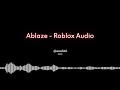 Ablaze - Roblox Audio