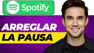 Cómo Solucionar el Problema de Spotify que se pausa constantemente (Solución Rápida 2025)