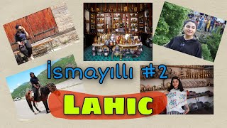 Vlog | LAHIC | İsmayıllı #2