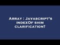 Array : Javascript's indexOf shim clarification?