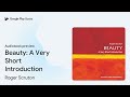 beauty a very short introduction by roger scruton · audiobook preview