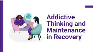 Addictive Thinking and Maintenance in Recovery