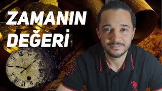 Zamanın Değeri ve Aldığımız Kararlar