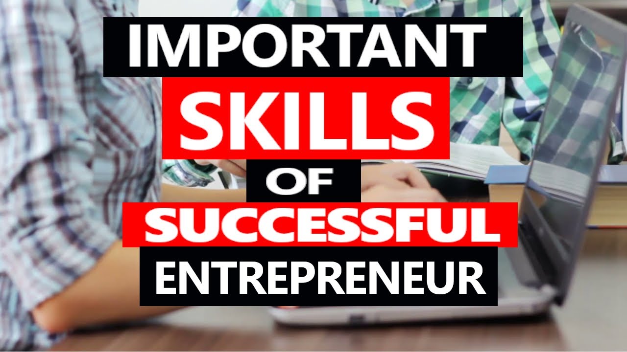 Important Skills Of A Successful Entrepreneur - YouTube