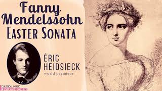 Fanny Mendelssohn: Easter Sonata in A Major / World Premiere (Century’s recording: Eric Heidsieck)