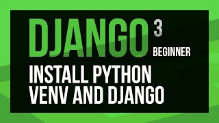 Django web development project - Installing Python, venv and Django