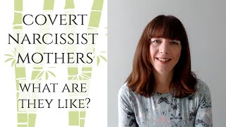 Covert narcissistic mothers - What are they like?