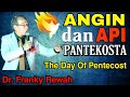 ANGIN DAN API PANTEKOSTA || Dr. Franky Rewah