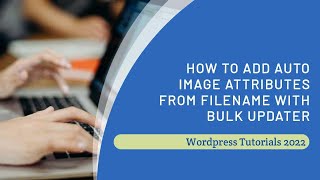 How to add Auto Image Attributes From Filename With Bulk Updater