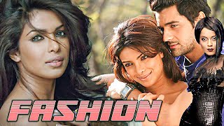 Fashion ( फैशन ) 2008 Full Movie IN 4K || Priyanka Chopra | Kangana Ranaut | Mugdha Godse | Arjan ||