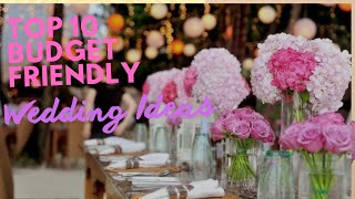Top 10 Budget Friendly Wedding Ideas