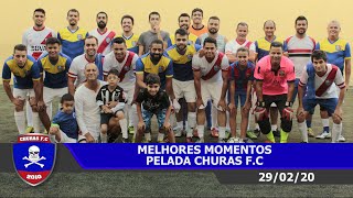 Melhores Momentos Pelada Churas F.C - 29-02-20