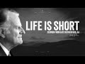 Life is Short | Billy Graham