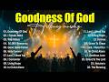 Goodness Of God, Best Worship Songs 2026 Collection, Christian Music Album, Hillsong Worship Nonstop