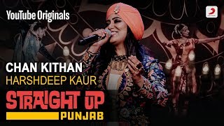 Chan Kithan | Harshdeep Kaur | Straight Up Punjab